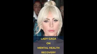 Lady Gaga Mental Health Recovery