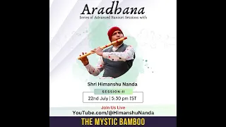 Aradhana |  Session II | Raag Yaman | Himanshu Nanda |  Online Bansuri/Flute Lessons