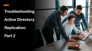 Part 2: Repadmin.exe Troubleshooting Active Directory Replication