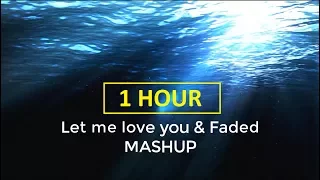 1 HOUR - Let Me Love You & Faded - LYRICS ( MASHUP COVER ) Alan Walker - Dj Snake - Justin Bieber