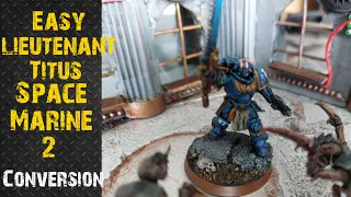 Lieutenant Titus Model - Space Marine 2 VERY EASY Conversion!