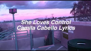 She Loves Control || Camila Cabello Lyrics