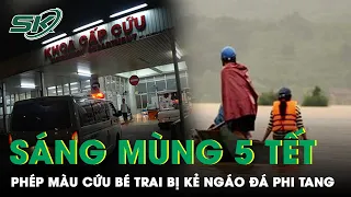 Sáng Mùng 5 Tết: Phép Màu May Mắn Cứu Sống Bé Trai Bị Kẻ Ngáo Đá Phi Tang Xuống Kênh | SKĐS