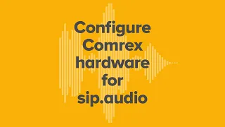 Tutorial: Configure Comrex IP Codec for sip.audio