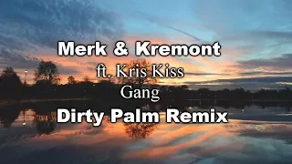 [Future Bounce] Merk & Kremont ft. Kris Kiss - Gang (Dirty Palm Remix)