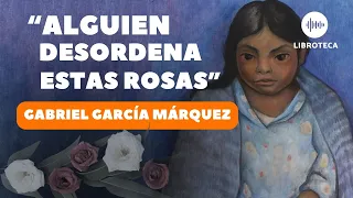 "Alguien desordena estas rosas", 🕯️ de Gabriel García Márquez | AUDIOLIBRO | cuento completo 🎙️