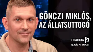 GÖNCZI MIKLÓS, AZ ÁLLATSUTTOGÓ / a Friderikusz Podcast 15. adása