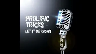 Prolific Tricks - "Let It Be Known (demo) (prod. by sgbeatz)  (2024)