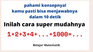 Tentukan hasil dari 1+2+3+4+ .... +1000 tanpa menghitung satu-satu