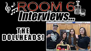 ROOM 6 INTERVIEWS #115 - The Dollheads! [INTERVIEW/MUSIC VIDEO]