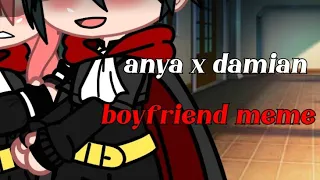 {boyfriend meme} damian x anya (spy x family) 𝒑𝒂𝒓𝒕 1