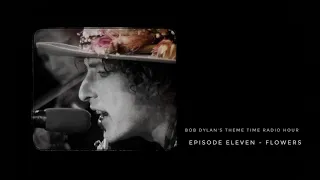 Bob Dylan, Theme Time Radio Hour ~ Flowers