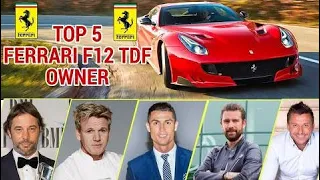 Top 5 Ferrari F12 Tdf Owners In The  World ✮