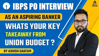 As an Aspiring Banker What's your Key Takeaway from Union Budget?  BY ASHISH GAUTAM