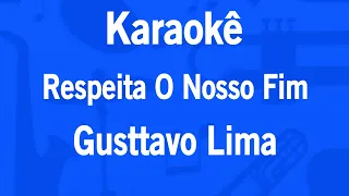 Karaokê Respeita O Nosso Fim - Gusttavo Lima