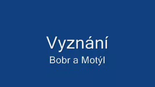 Vyznání Bobr a Motýl