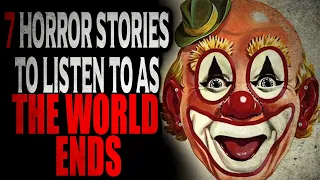 7 Horror Stories to Listen to as the World Ends | CreepyPasta Storytime