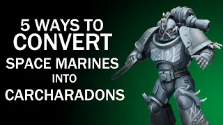 5 Ways to Convert Space Marines Into Carcharadons - Warhammer 40k Tutorial