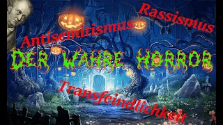 Halloweenspecial: Der WAHRE Horror