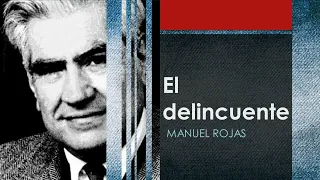 El delincuente - Manuel Rojas - Cuento en audiolibro