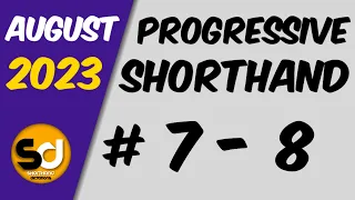 # 7 - 8 | 100 wpm | Progressive Shorthand | August 2023