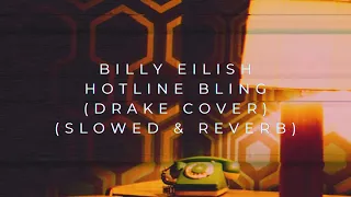 Billy Eilish - Hotline Bling (Slowed + Reverb)