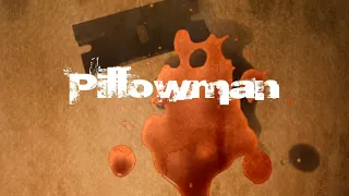 Pillowman (Show opening video)