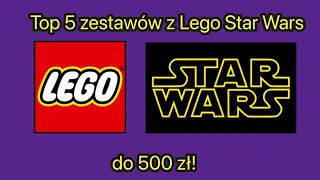 Top 5 zestawów z serii Lego Star Wars do 500 zł!