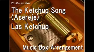 The Ketchup Song (Asereje)/Las Ketchup [Music Box]