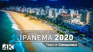 【4K】Ipanema from Above | Rio de Janeiro Beach Drone Footage | Times of Corona Virus | BRAZIL 2020 RJ