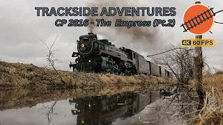 Canadian Pacific 2816  - The Empress (Pt. 2)