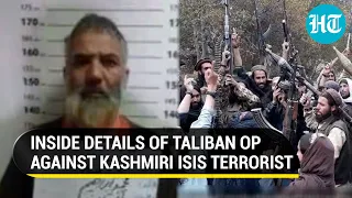 How Taliban killed India's wanted ISIS commander from Kashmir | Watch Firefight In Kabul