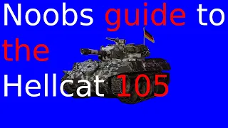 Noobs Guide to the Hellcat 105