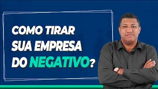 COMO TIRAR SUA EMPRESA DO VERMELHO (NEGATIVO)