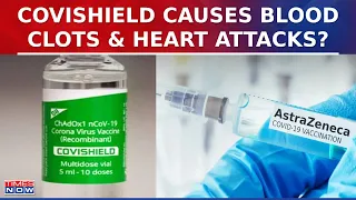 Covishield Vaccine Causes Blood Clots, Heart Attacks & Death? AstraZeneca Admits Vaccine SideEffects