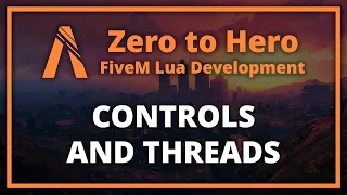 FiveM Lua Scripting Threads and Controls (Zero to Hero Episode 5)