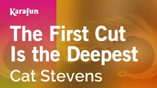 The First Cut Is the Deepest - Cat Stevens | Karaoke Version | KaraFun