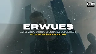 ERWUES FT VINTAGEMAN,KOZBI - JAK ZA PIERWSZYM RAZEM (Official Audio)