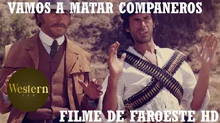 Vamos a matar, compañeros! | Filme de Faroeste HD | Legendado em Portugues