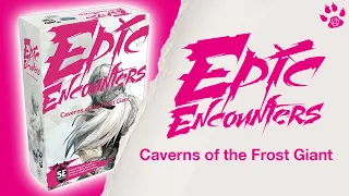 EPIC ENCOUNTERS - Caverns of the Frost Giant - UNBOXING - Band of Badgers