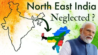 Why North-East India is Neglected by Rest of India including Government