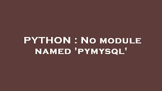 PYTHON : No module named 'pymysql'