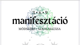 3-6-9 Manifesztáció módszere és alkalmazása