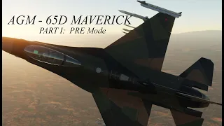 DCS F-16C | AGM-65D MAVERICK | PART I: PRE mode