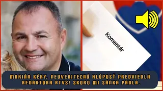 MARIÁN KÉRY, NEUVERITEĽNÚ HLÚPOSŤ PREDVIEDLA REDAKTORKA RTVS! SKORO MI SÁNKA PADLA.