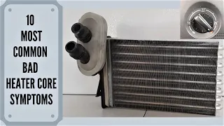 Bad Heater Core Symptoms-10 Tell Tail Signs That You Have a Heater Core Problem