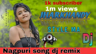 JHARKHANDY_STYLE_MA_Nagpuri_song_Dj_remix#nagpuri #dj song #remix //#STGaribLakra #youtubchanal