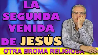 F.E.V. 65 SEGUNDA VENIDA DE JESÚS: OTRA BROMA RELIGIOSA