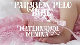 🧸Parabéns pelo Bebê 🧸| Maternidade Menina👧