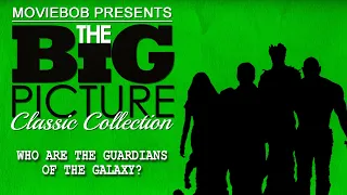 Big Picture Classic - "WHO ARE THE GUARDIANS OF THE GALAXY?"